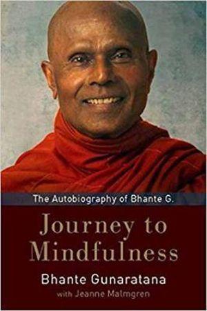 Journey to Mindfulness The Autobiography of Bhante G.