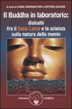 Il Buddha in Laboratorio. Dialoghi fra il Dalai Lama e la scienza sulla natura della mente