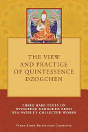 The View and Practice of Quintessence Dzogchen