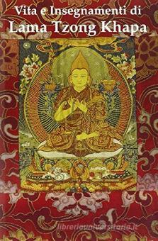 Vita e insegnamenti di lama Tzong Khapa