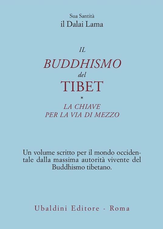 Il buddismo del Tibet. La chiave per la via di mezzo