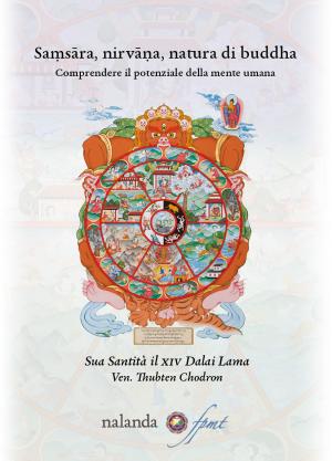 Samsara, nirvana, natura di buddha – Comprendere il potenziale della mente umana