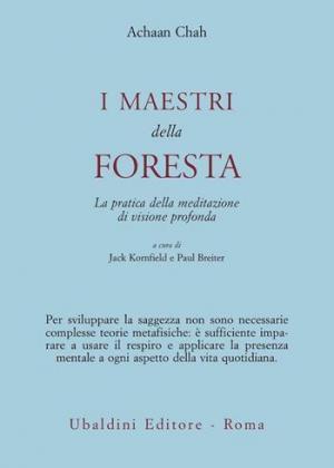 I maestri della foresta. La pratica della meditazione di visione profonda