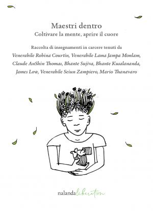 Maestri dentro. Coltivare la mente, aprire il cuore